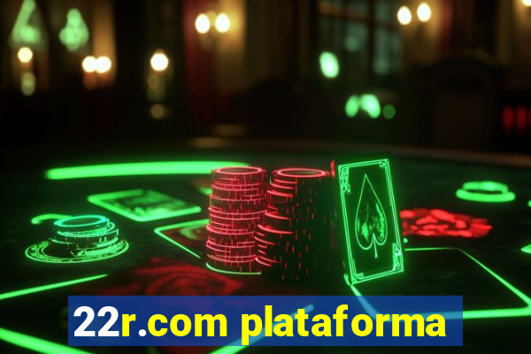 22r.com plataforma